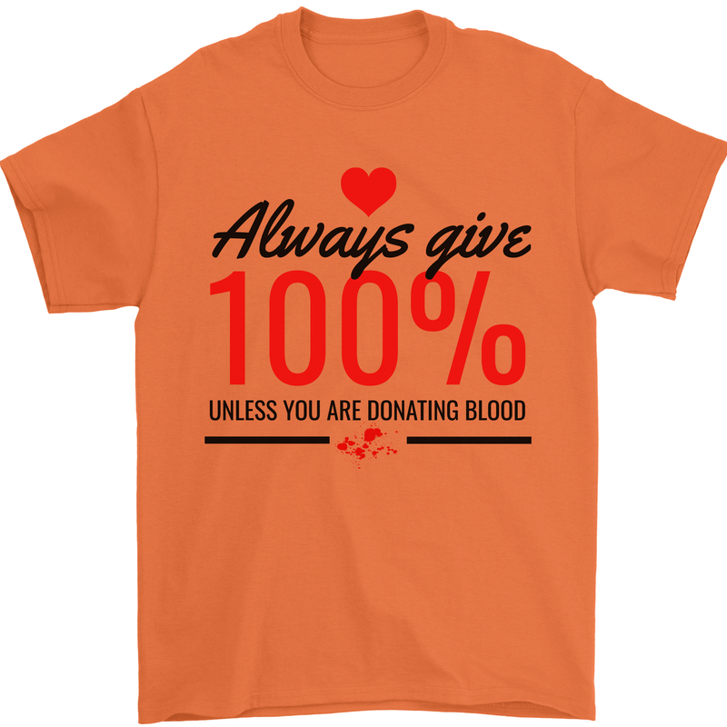 Always Give 100% Unless Blood Funny Donor Mens T-Shirt 100% Cotton Orange