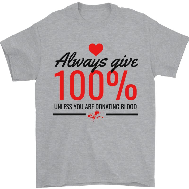 Always Give 100% Unless Blood Funny Donor Mens T-Shirt 100% Cotton Sports Grey