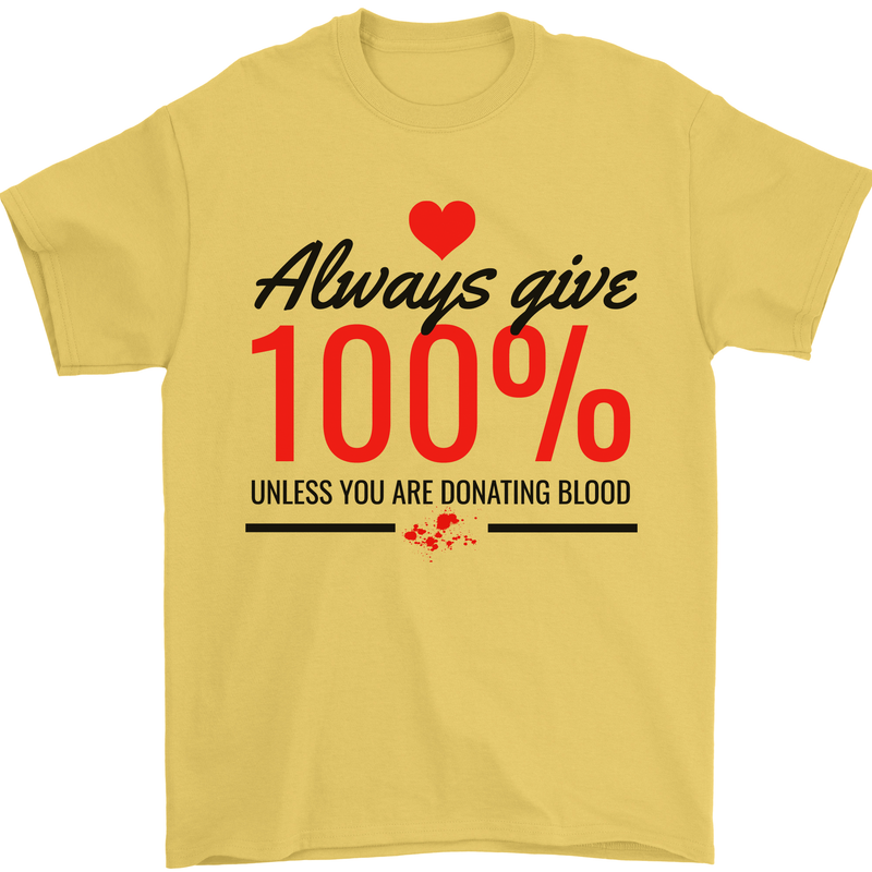 Always Give 100% Unless Blood Funny Donor Mens T-Shirt 100% Cotton Yellow