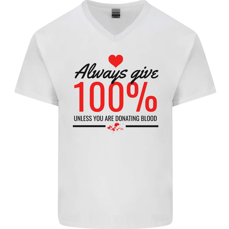 Always Give 100% Unless Blood Funny Donor Mens V-Neck Cotton T-Shirt White