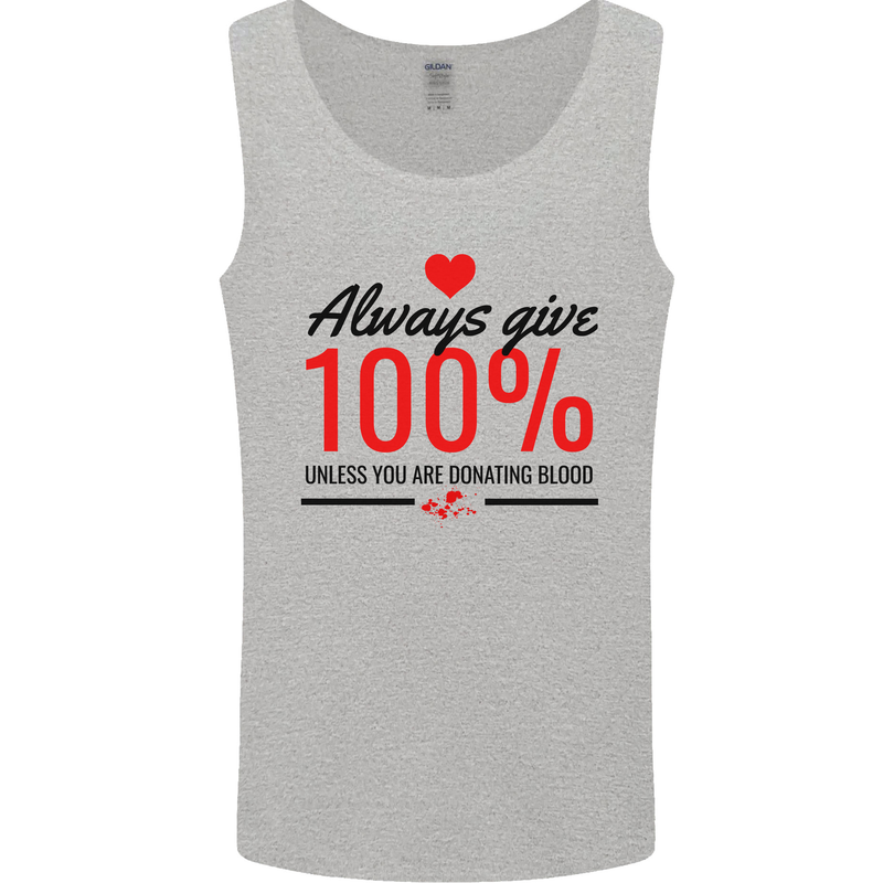 Always Give 100% Unless Blood Funny Donor Mens Vest Tank Top Sports Grey
