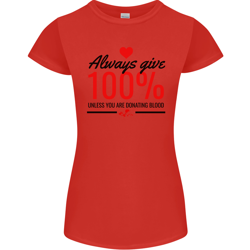 Always Give 100% Unless Blood Funny Donor Womens Petite Cut T-Shirt Red