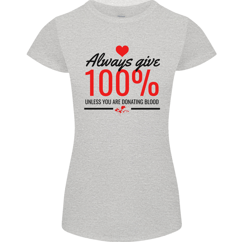 Always Give 100% Unless Blood Funny Donor Womens Petite Cut T-Shirt Sports Grey