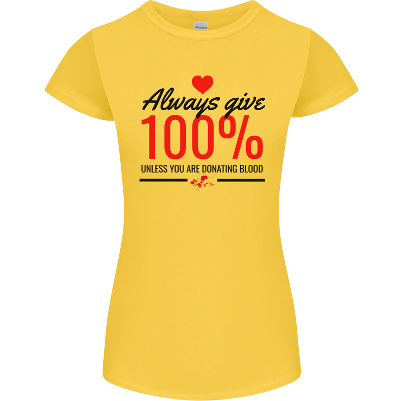 Always Give 100% Unless Blood Funny Donor Womens Petite Cut T-Shirt Yellow