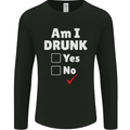 Am I Drunk Funny Beer Alcohol Wine Cider Guinness Mens Long Sleeve T-Shirt Black