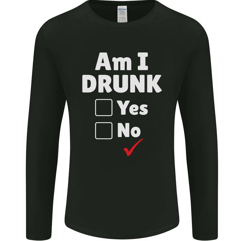 Am I Drunk Funny Beer Alcohol Wine Cider Guinness Mens Long Sleeve T-Shirt Black