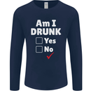 Am I Drunk Funny Beer Alcohol Wine Cider Guinness Mens Long Sleeve T-Shirt Navy Blue
