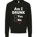 Am I Drunk Funny Beer Alcohol Wine Cider Guinness Mens Sweatshirt Jumper Black