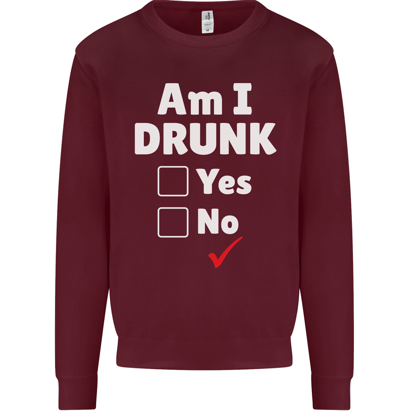 Am I Drunk Funny Beer Alcohol Wine Cider Guinness Mens Sweatshirt Jumper Maroon