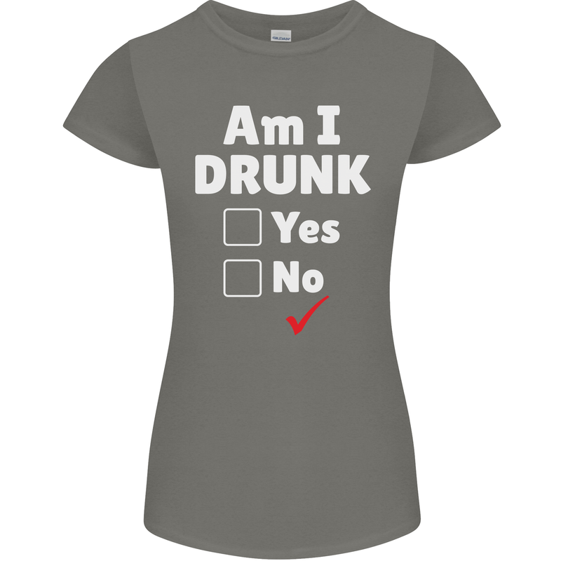 Am I Drunk Funny Beer Alcohol Wine Cider Guinness Womens Petite Cut T-Shirt Charcoal