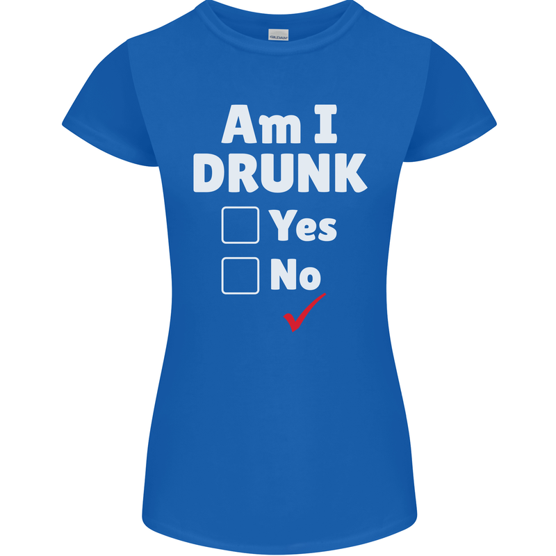 Am I Drunk Funny Beer Alcohol Wine Cider Guinness Womens Petite Cut T-Shirt Royal Blue