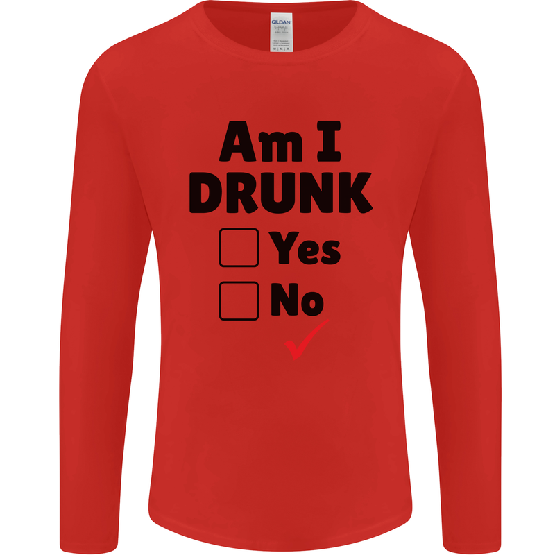 Am I Drunk Funny Beer Alcohol Wine Guiness Mens Long Sleeve T-Shirt Red