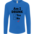 Am I Drunk Funny Beer Alcohol Wine Guiness Mens Long Sleeve T-Shirt Royal Blue