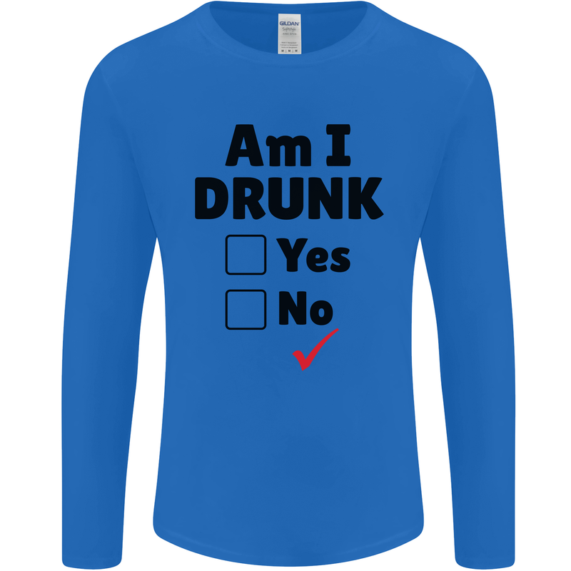 Am I Drunk Funny Beer Alcohol Wine Guiness Mens Long Sleeve T-Shirt Royal Blue