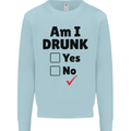Am I Drunk Funny Beer Alcohol Wine Guiness Mens Sweatshirt Jumper Light Blue