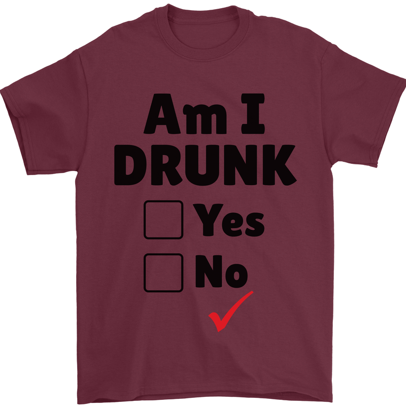 Am I Drunk Funny Beer Alcohol Wine Guiness Mens T-Shirt 100% Cotton Maroon