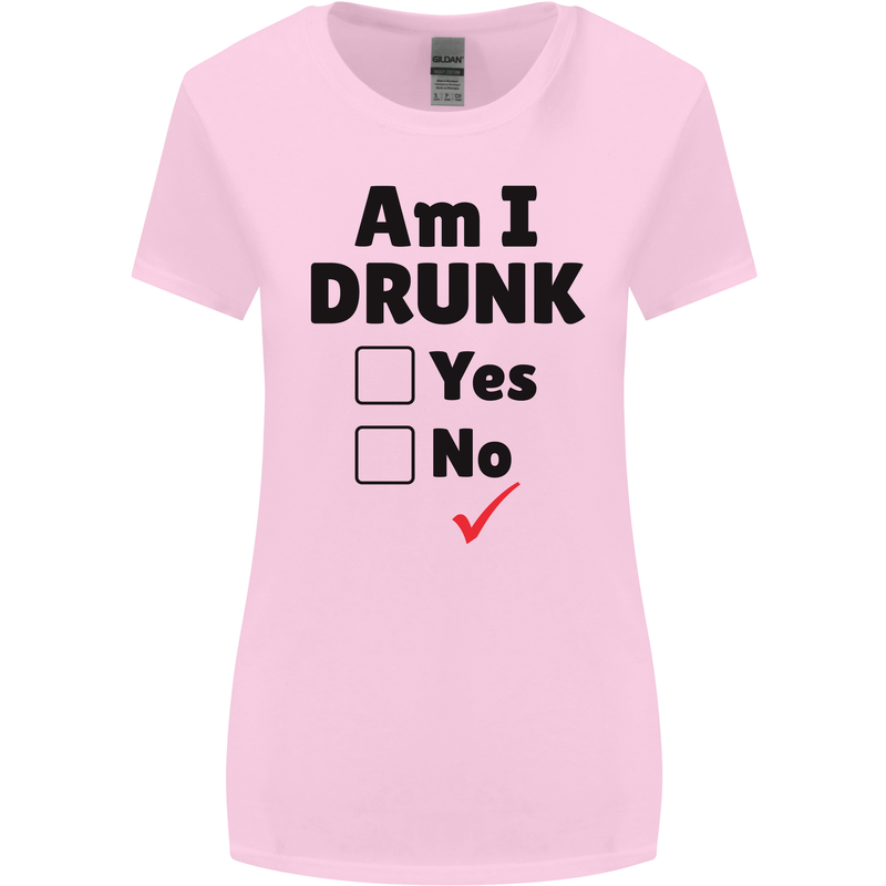 Am I Drunk Funny Beer Alcohol Wine Guiness Womens Wider Cut T-Shirt Light Pink