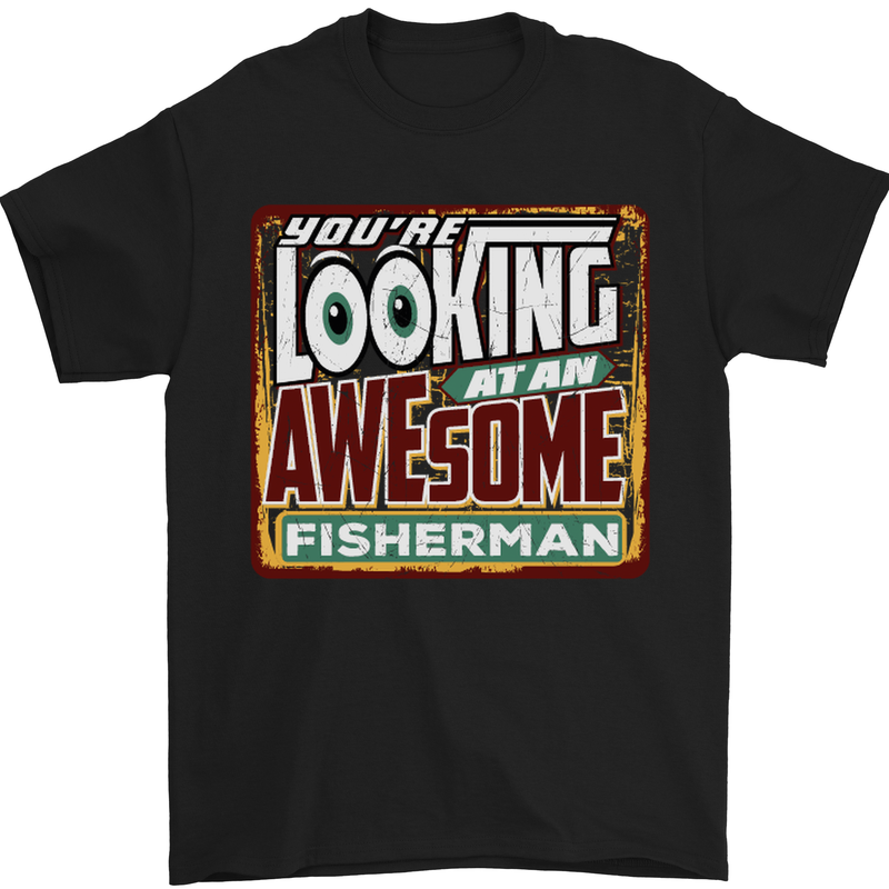 a black t - shirt that says, you're looking at me awesome fisherman