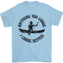 Anything You Canoe Funny Kayak Canoeing Mens T-Shirt 100% Cotton Light Blue