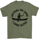Anything You Canoe Funny Kayak Canoeing Mens T-Shirt 100% Cotton Military Green