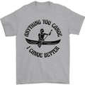 Anything You Canoe Funny Kayak Canoeing Mens T-Shirt 100% Cotton Sports Grey