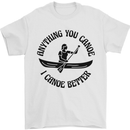 Anything You Canoe Funny Kayak Canoeing Mens T-Shirt 100% Cotton White