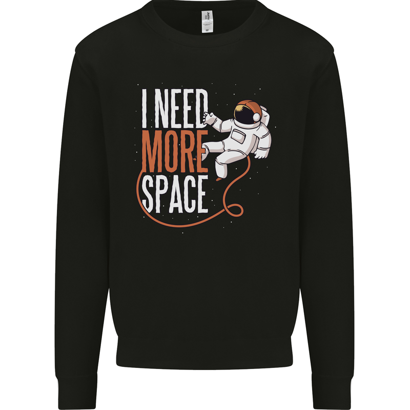 Astronaut I Need More Space Spaceman Mens Sweatshirt Jumper Black