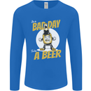 Bad Day to Be a Beer Funny Alcohol Booze Mens Long Sleeve T-Shirt Royal Blue