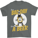 Bad Day to Be a Beer Funny Alcohol Booze Mens T-Shirt 100% Cotton Charcoal