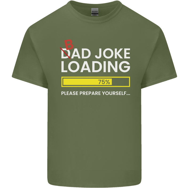Bad Joke Loading Funny Fathers Day Humour Mens Cotton T-Shirt Tee Top Military Green