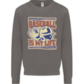 Baseball is My Life Mens Sweatshirt Jumper Charcoal