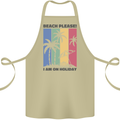 Beach Please Im on Holiday Funny Cotton Apron 100% Organic Khaki