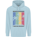 Beach Please Im on Holiday Funny Mens 80% Cotton Hoodie Light Blue