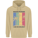 Beach Please Im on Holiday Funny Mens 80% Cotton Hoodie Sand