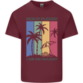 Beach Please Im on Holiday Funny Mens Cotton T-Shirt Tee Top Maroon