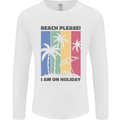 Beach Please Im on Holiday Funny Mens Long Sleeve T-Shirt White