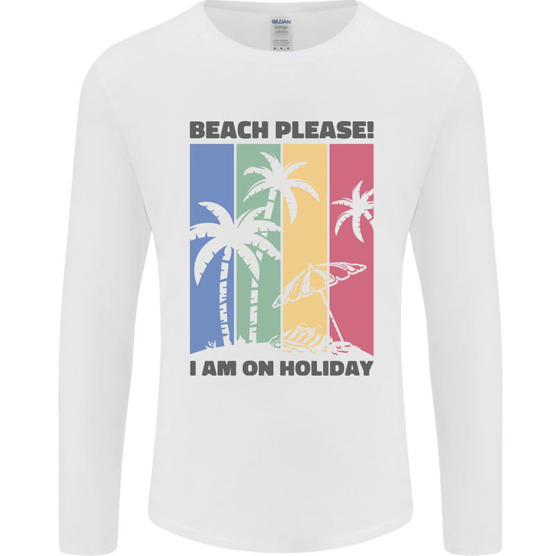 Beach Please Im on Holiday Funny Mens Long Sleeve T-Shirt White