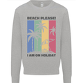 Beach Please Im on Holiday Funny Mens Sweatshirt Jumper Sports Grey