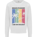 Beach Please Im on Holiday Funny Mens Sweatshirt Jumper White