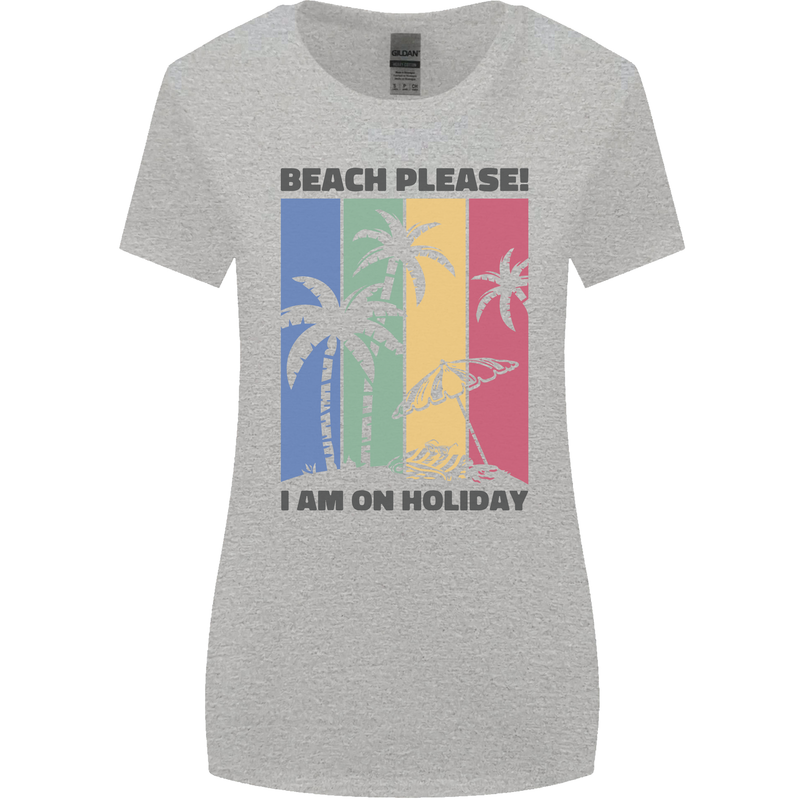 Beach Please Im on Holiday Funny Womens Wider Cut T-Shirt Sports Grey