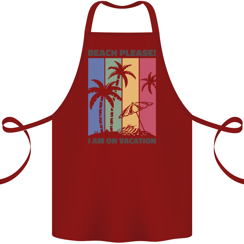 Beach Please Im on Vacation Funny Cotton Apron 100% Organic Maroon