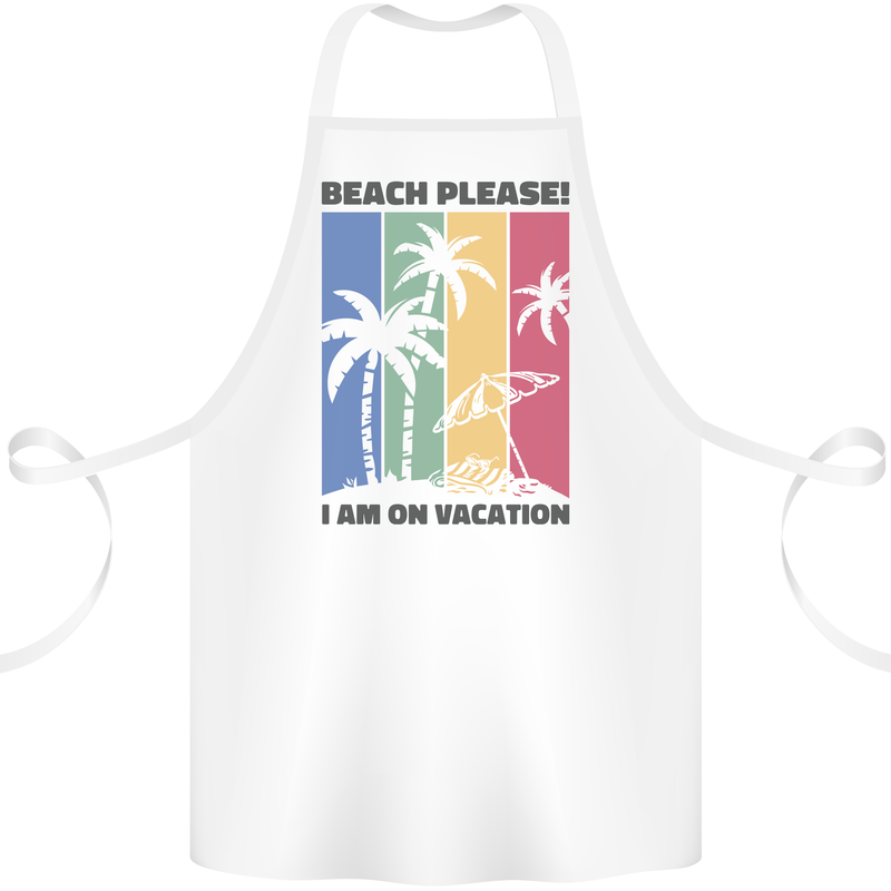 Beach Please Im on Vacation Funny Cotton Apron 100% Organic White