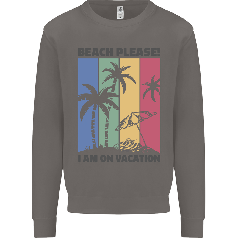 Beach Please Im on Vacation Funny Mens Sweatshirt Jumper Charcoal