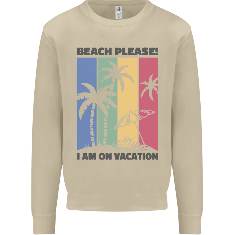 Beach Please Im on Vacation Funny Mens Sweatshirt Jumper Sand