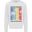 Beach Please Im on Vacation Funny Mens Sweatshirt Jumper White