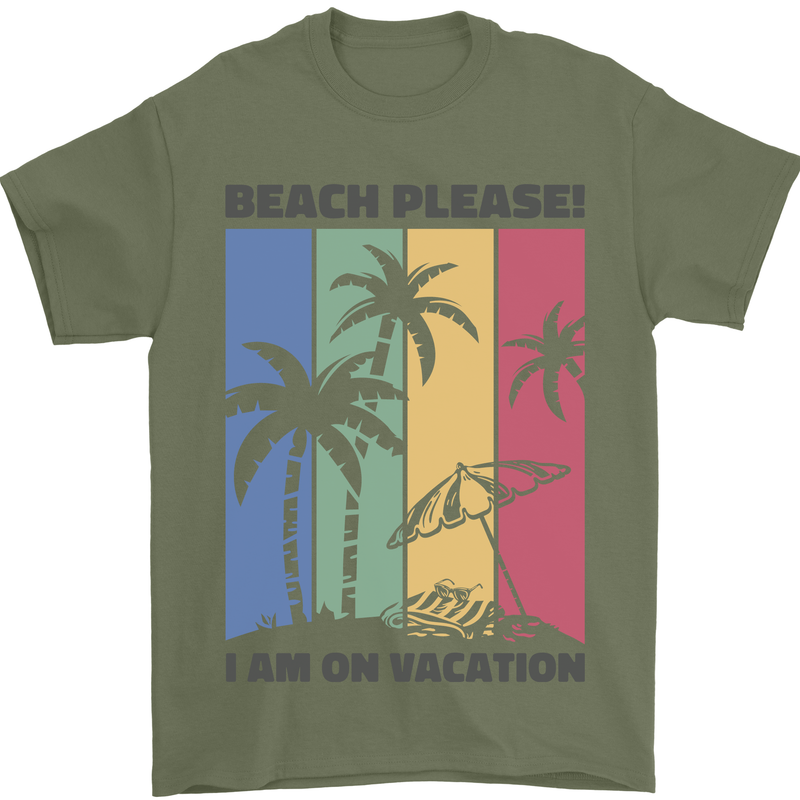 Beach Please Im on Vacation Funny Mens T-Shirt 100% Cotton Military Green