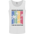 Beach Please Im on Vacation Funny Mens Vest Tank Top White