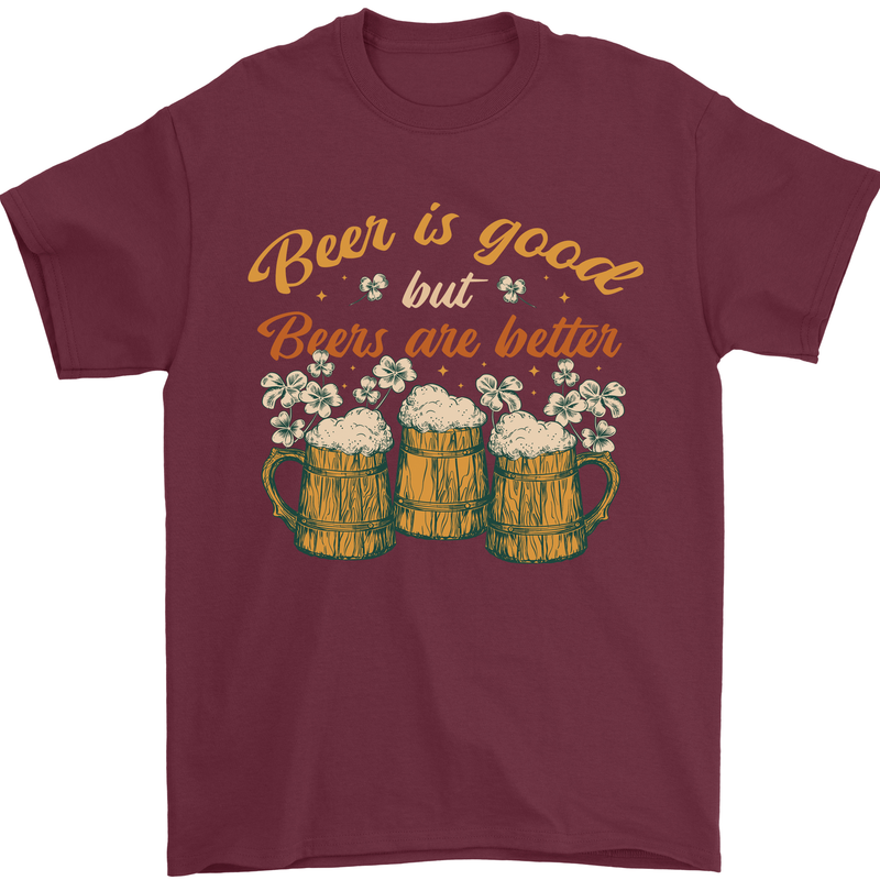 Beer is Good Beers are Better Funny Alcohol Mens T-Shirt 100% Cotton Maroon