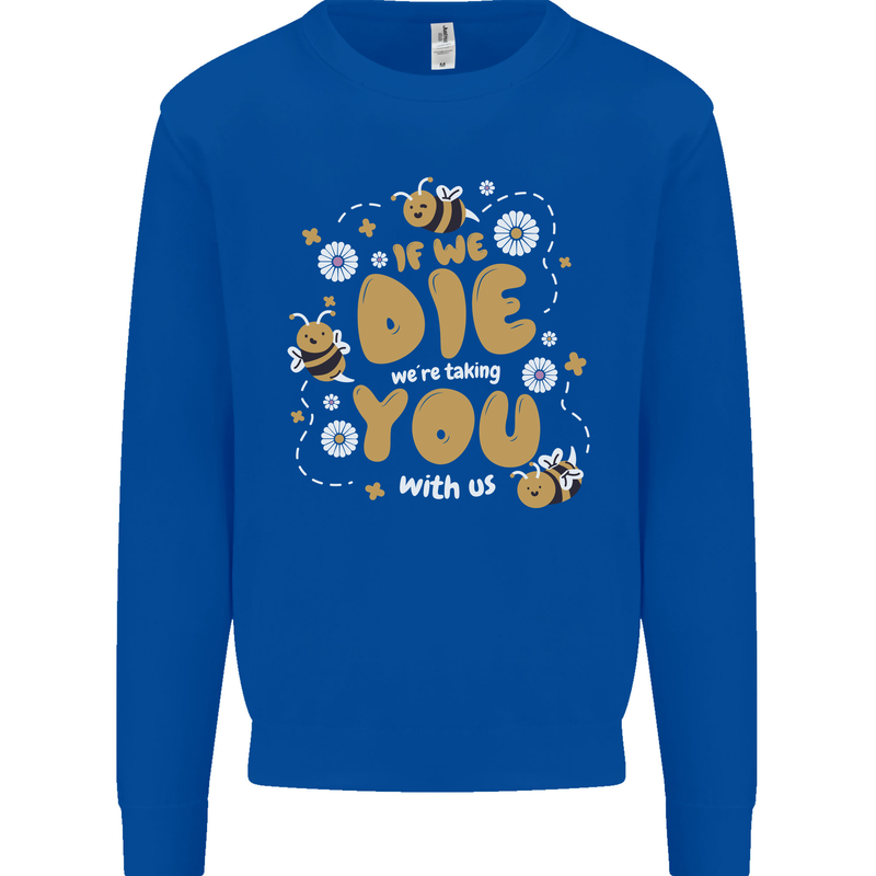 Bees If We Die You Die Mens Sweatshirt Jumper Royal Blue