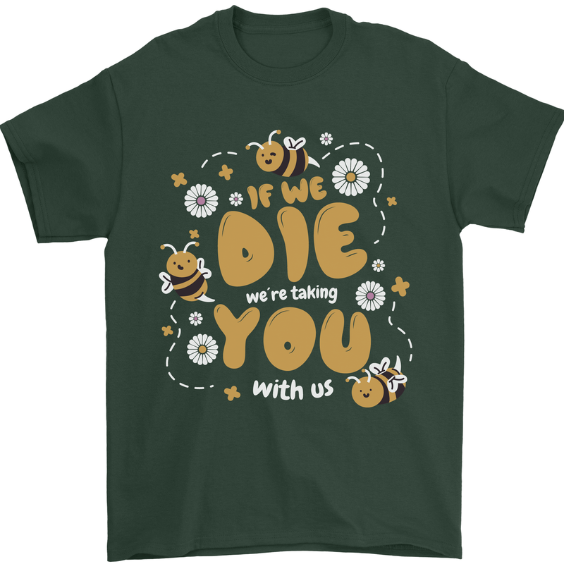 Bees If We Die You Die Mens T-Shirt 100% Cotton Forest Green